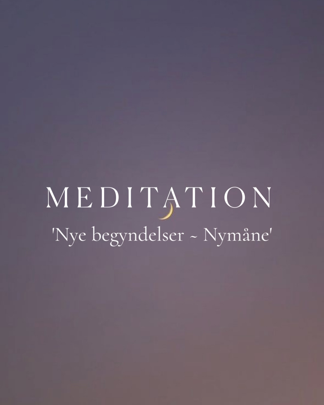 Meditation – Nye begyndelser / Nymåne
