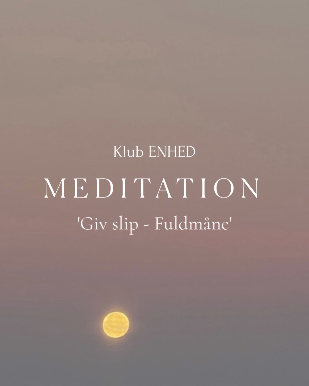 Meditation – Giv slip / Fuldmåne